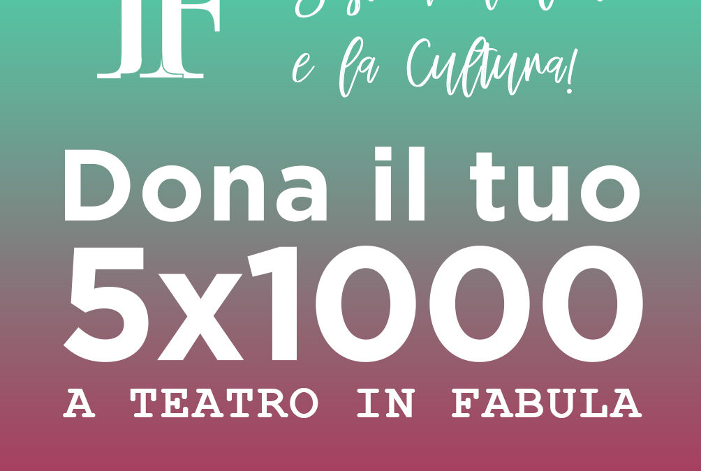 Il tuo 5×1000 a Teatro In Fabula